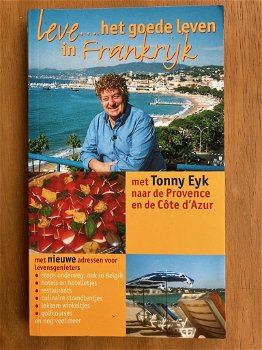 Leve het goede leven Frankrijk - Tonny Eyk - 0