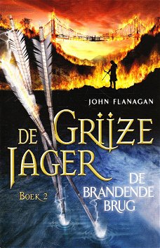 DE BRANDENDE BRUG, DE GRIJZE JAGER 2 - John Flanagan