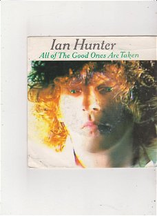 Single Ian Hunter - All of the good ones are taken