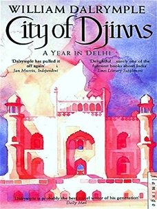 City Of Djinns Year In Delhi by William Dalrymple