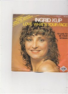 Single Ingrid Kup - Love what's your face