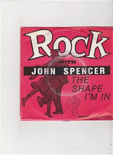 Single John Spencer - The shape I'm in ('t heeft geen zin)
