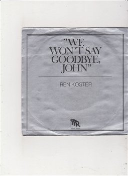 Single Iren Koster - We won't say goodbye, John - 0