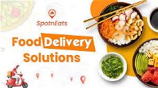 Revolutionize Your Restaurant Deliveries with SpotnEats App Developers
