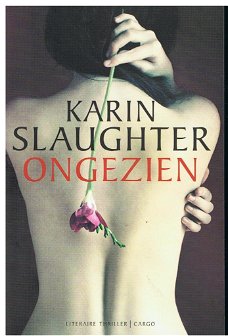 Karin Slaughter = Ongezien