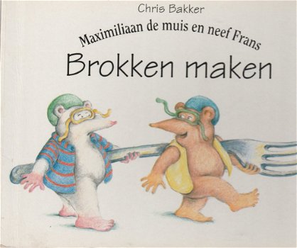 Maximiliaan de Muis en neef Frans-Brokken maken - Chris Bakker - 0