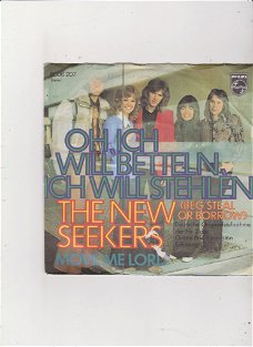 Single The New Seekers-Oh, ich wii betteln, ich will stehlen