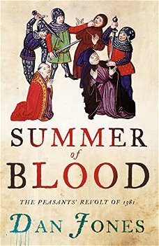 Summer Of Blood Peasants Revolt Of 1381 - Dan Jones