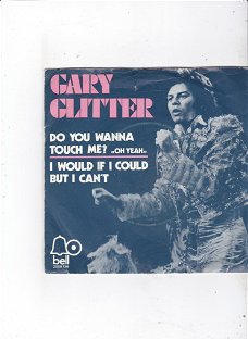 Single Gary Glitter - Do you wanna touch me? (Oh yeah)