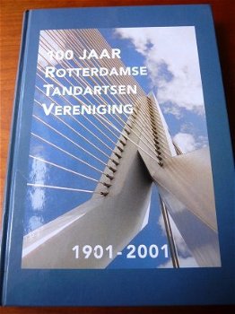 100 Jaar Rotterdamse Tandartsen Vereniging 1901-2001 - 0