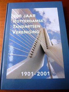 100 Jaar Rotterdamse Tandartsen Vereniging 1901-2001