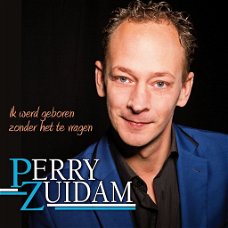Perry Zuidam - Ik Werd Geboren Zonder Het Te Vragen (1 Track CDSingle)