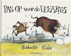 PAS OP VOOR DE VEEARTS - Babette Cole