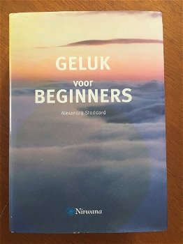 Geluk voor beginners - Alexandra Stoddard - 0