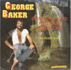 George Baker – How Can I Live Without Your Love (1984)