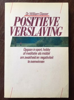 Positieve verslaving - Dr. William Glasser - 0