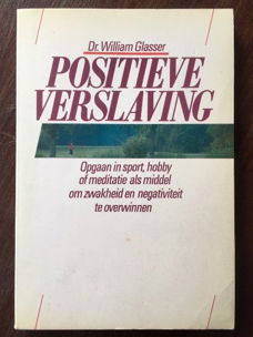 Positieve verslaving - Dr. William Glasser