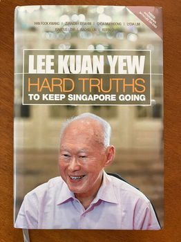 Hard truths to keep Singapore going - Lee Kuan Yew - 0