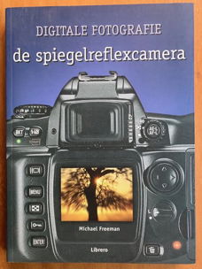 Digitale fotografie: de spiegelreflexcamera - Michael Freema