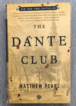 The Dante Club: A novel PB Matthew Pearl - Boston 1865 - 0