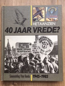 Het aanzien 40 jaar vrede? - Peter Roorda