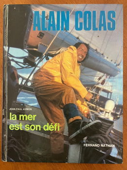 Alain Colas - La mer et son défi - Fernand Nathan - 0