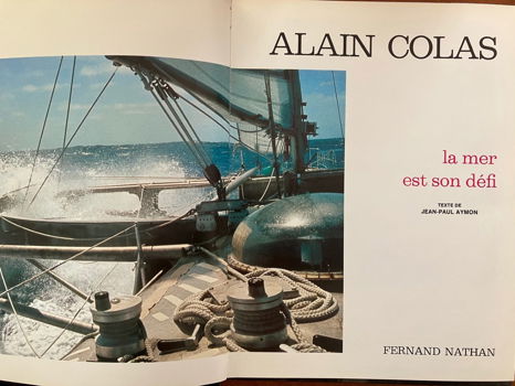 Alain Colas - La mer et son défi - Fernand Nathan - 1