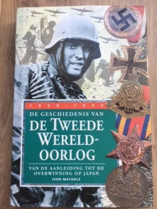 De geschiedenis van de Tweede Wereldoorlog - Ivor Matanle