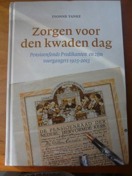 Zorgen voor den kwaden dag (pensioenfonds predikanten)- Yvonne Tanke - 0