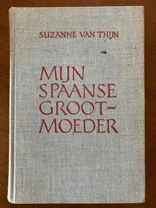 Mijn Spaanse grootmoeder - Suzanne van Thijn