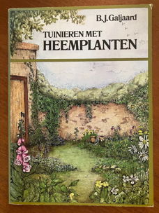 Tuinieren met heemplanten - B.J. Galjaard