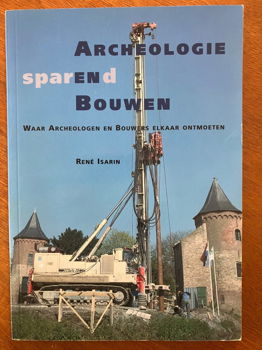 Archeologie sparend bouwen - Rene Isarin - 0