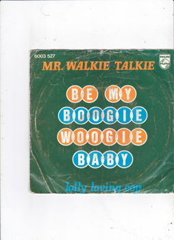 Single Mr. Walkie Talkie - Be my boogie woogie baby - 0