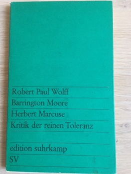 Kritik der reinen Toleranz - Wolff, Moore, Marcuse - 0