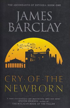 James Barclay ~ The Ascendents of Estorea 01: Cry of the Newborn - 0