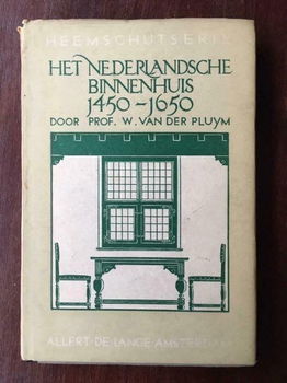 Het Nederlandsche binnenhuis 1450-1650 - Van der Pluym - 0