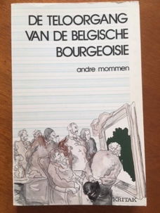 De teloorgang van de Belgische bourgeoisie - Andre Mommen