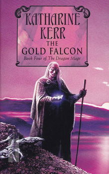 Katharine Kerr ~ The Dragon Mage 04: The Gold Falcon - 0