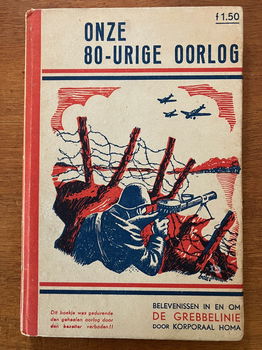 Onze 80-urige oorlog - Belevenissen in en om de Grebbelinie - 0