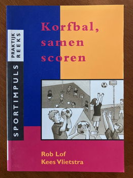 Korfbal, samen scoren - Rob Lof - 0