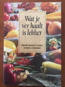 Wat je ver haalt is lekker (bijzondere groenten & vruchten)