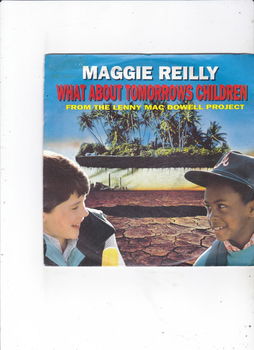 Single Maggie Reilly - What about tomorrows children - 0