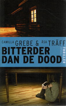 Camilla Grebe & Asa Traff = Bitterder dan de dood