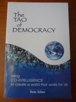 The tao of democracy - Tom Atlee - 0