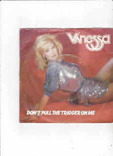 Single Vanessa - Don't pul the trigger on me