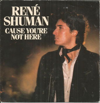 René Shuman – Cause You're Not Here (1988) - 0