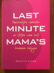 Last minute mama's - Brigitte Bloem