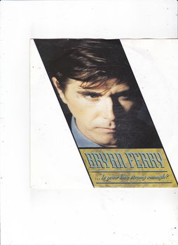 Single Bryan Ferry - Is your love strong enough - 0