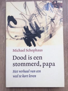 Dood is een stommerd, papa - Michael Schophaus - 0