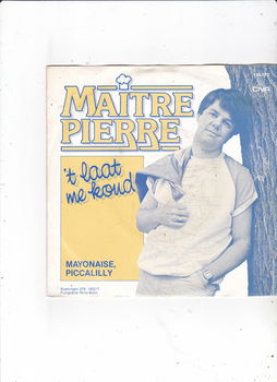 Single Maïtre Pierre - 't laat me koud - 0